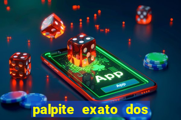 palpite exato dos jogos de amanh?