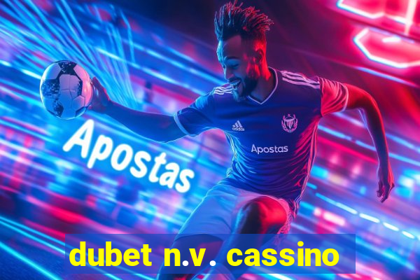 dubet n.v. cassino