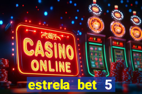 estrela bet 5 reais de bonus