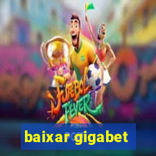 baixar gigabet