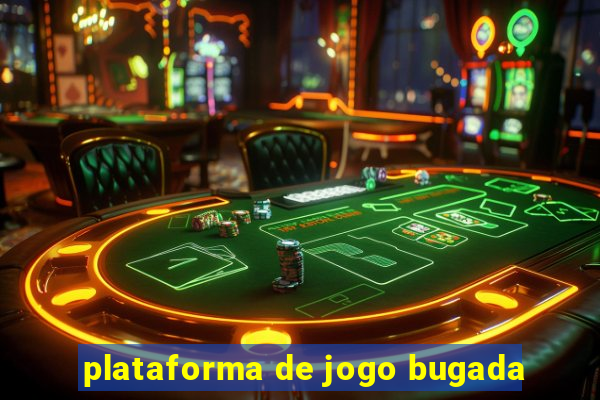 plataforma de jogo bugada