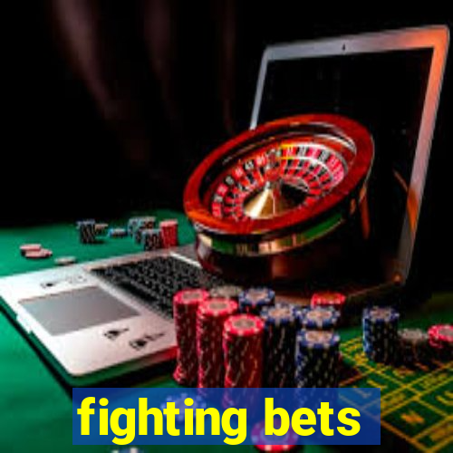 fighting bets