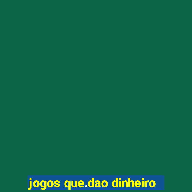 jogos que.dao dinheiro