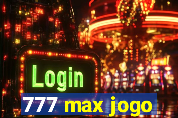 777 max jogo