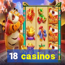 18 casinos