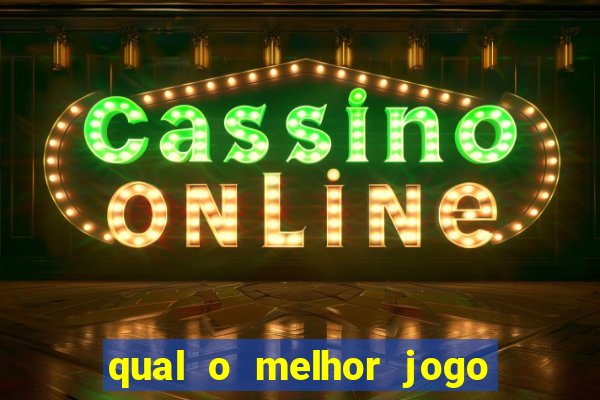 qual o melhor jogo para jogar