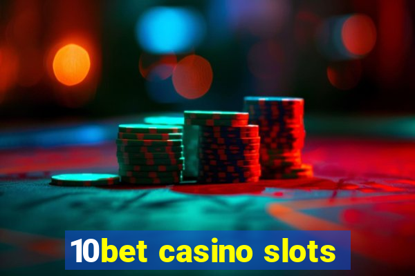 10bet casino slots