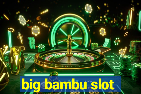 big bambu slot