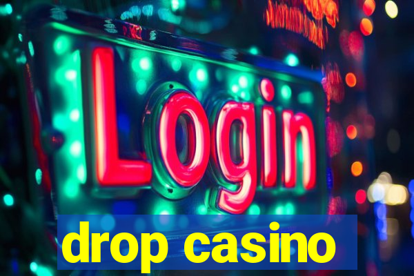 drop casino