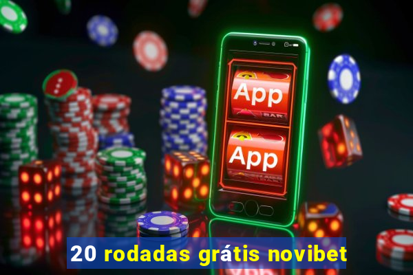 20 rodadas grátis novibet