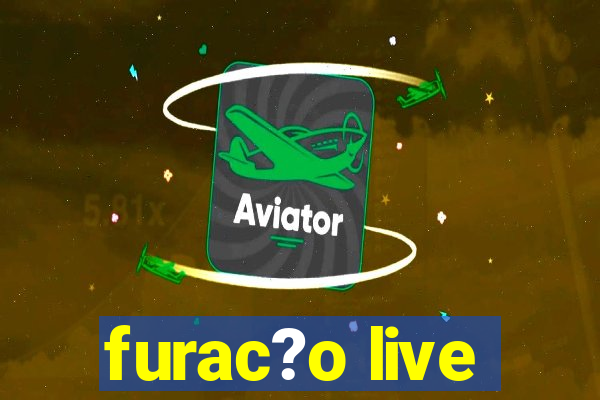 furac?o live