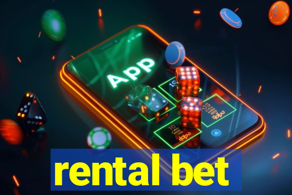 rental bet