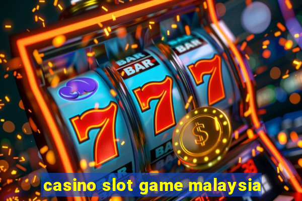 casino slot game malaysia