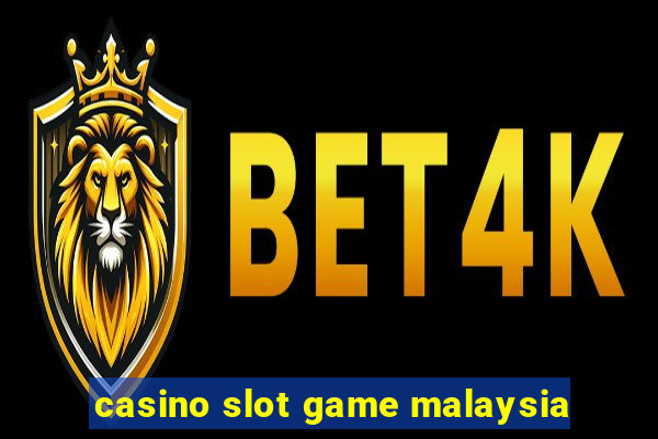 casino slot game malaysia