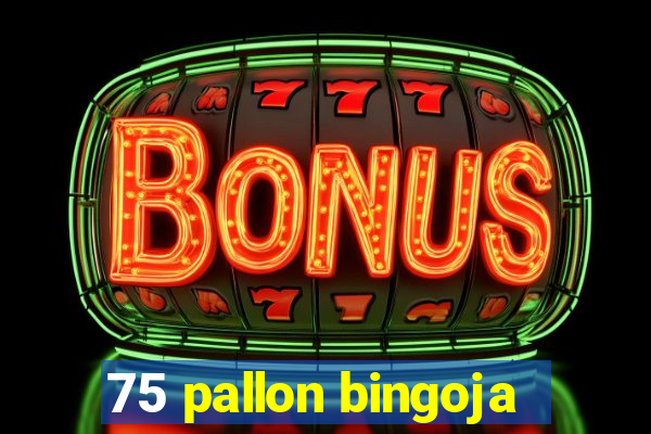 75 pallon bingoja