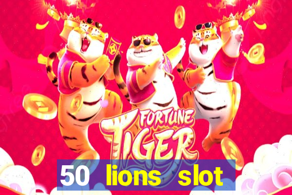 50 lions slot machine free download