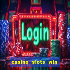 casino slots win real money