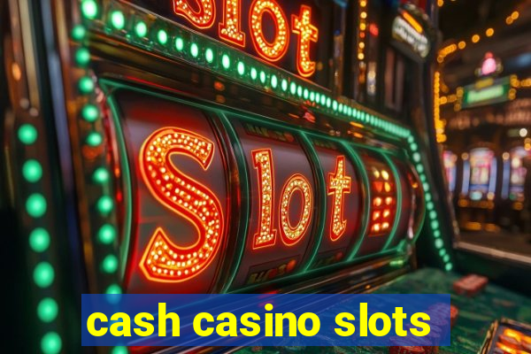 cash casino slots