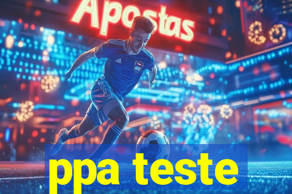 ppa teste