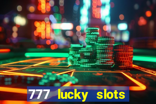 777 lucky slots login register