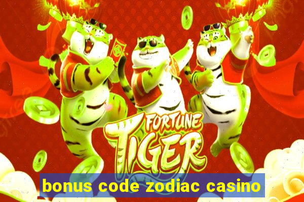 bonus code zodiac casino