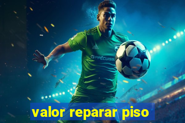 valor reparar piso