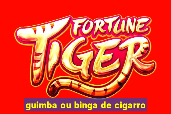 guimba ou binga de cigarro