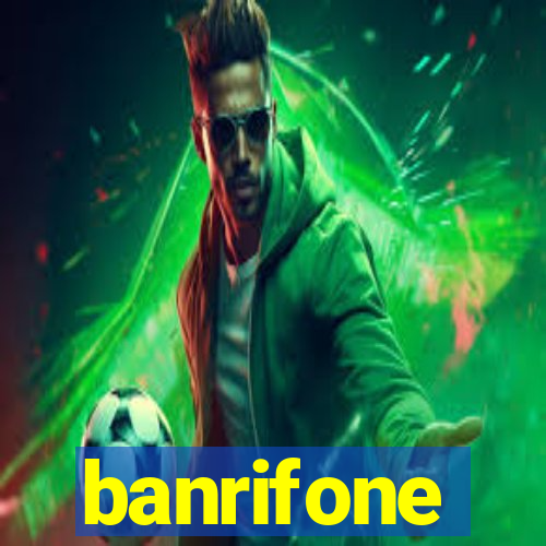 banrifone