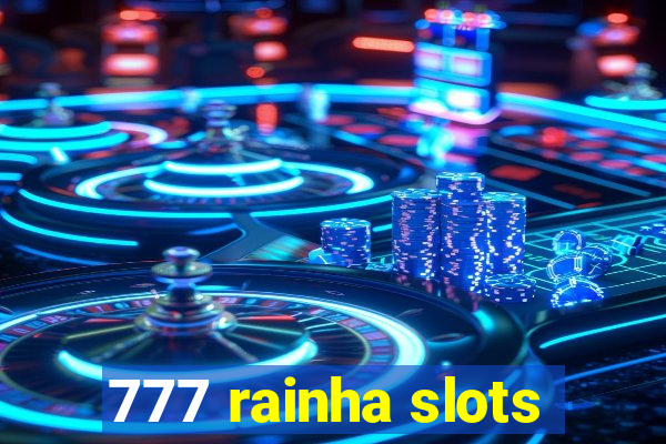 777 rainha slots