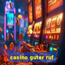 casino guter ruf