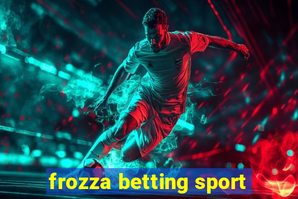 frozza betting sport