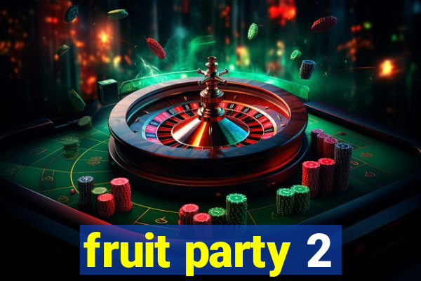 fruit party 2