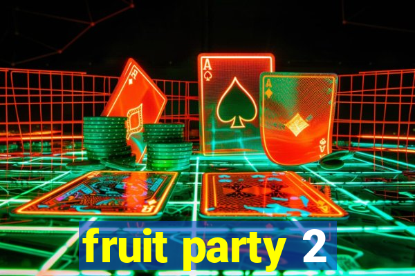 fruit party 2