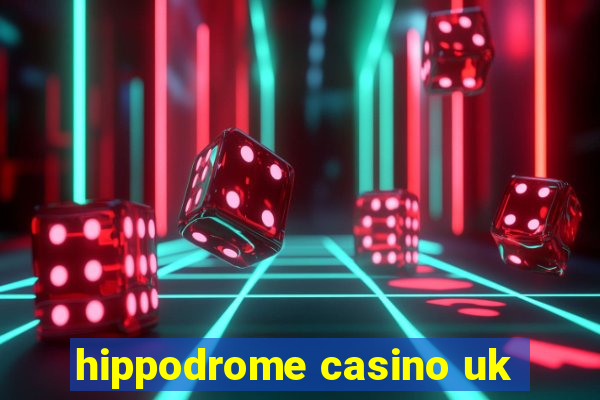 hippodrome casino uk