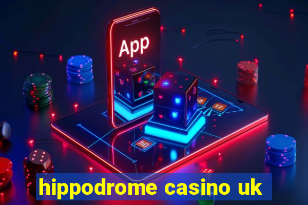 hippodrome casino uk