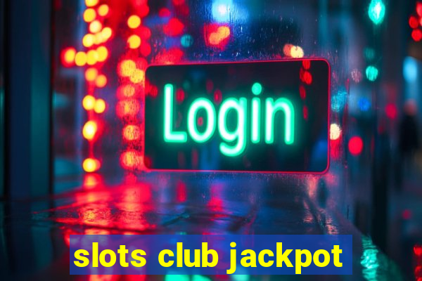 slots club jackpot