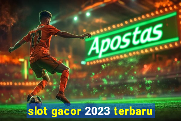 slot gacor 2023 terbaru