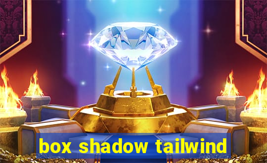 box shadow tailwind