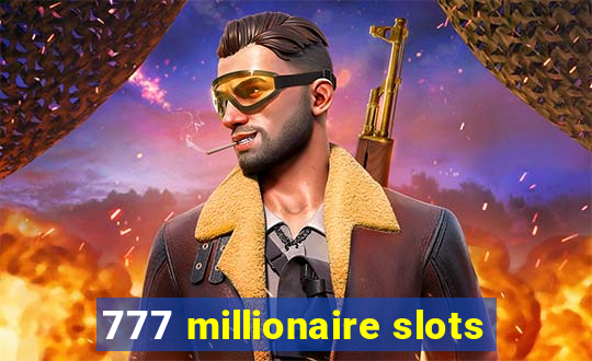 777 millionaire slots