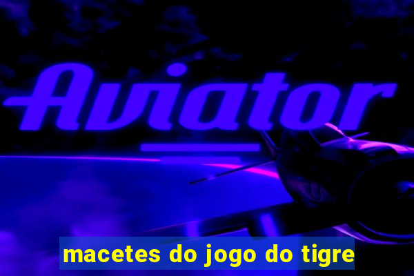 macetes do jogo do tigre