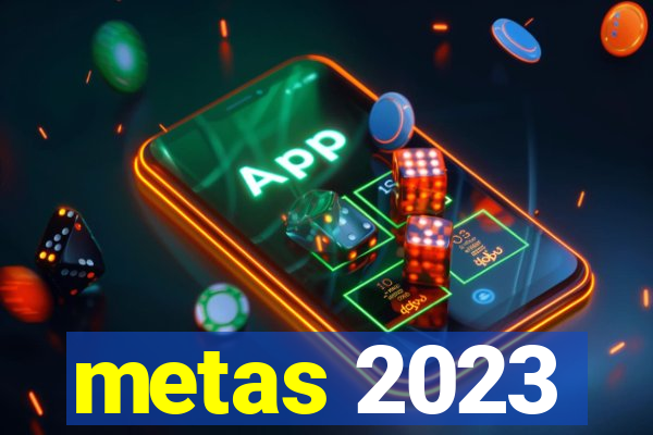 metas 2023