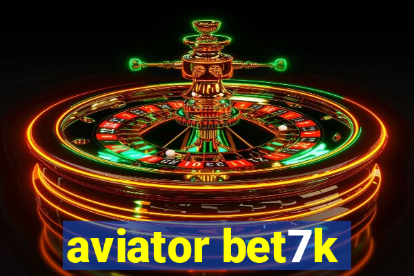 aviator bet7k