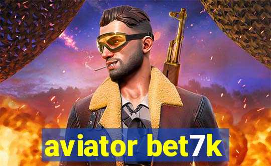 aviator bet7k