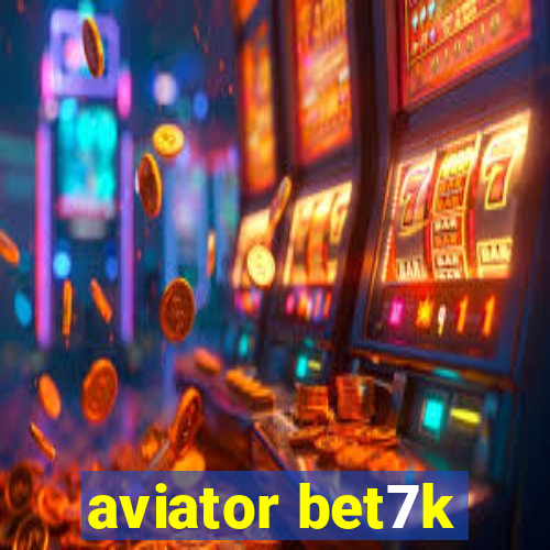 aviator bet7k