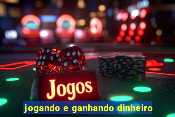 jogando e ganhando dinheiro