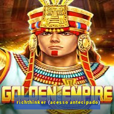 richthinker (acesso antecipado)