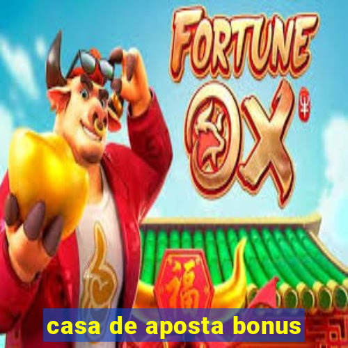 casa de aposta bonus