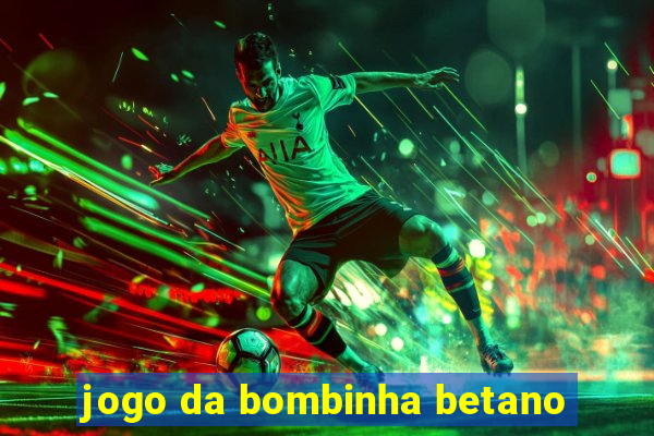 jogo da bombinha betano