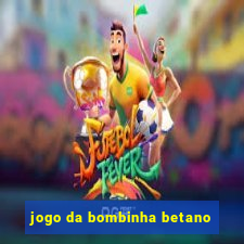 jogo da bombinha betano