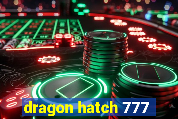 dragon hatch 777